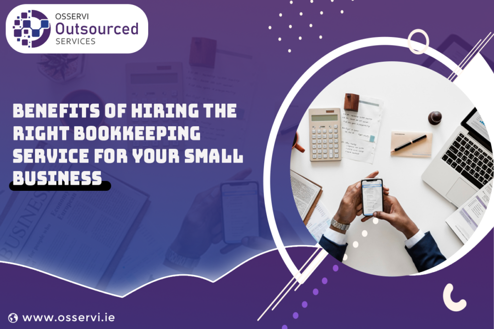 Benefits of Hiring The Right Bookkeeping Service for Your Small Business